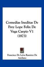 Comedias Ineditas De Frey Lope Felix De Vega Carpio V1 (1873)