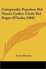 Compendio Popolare Del Nuovo Codice Civile Del Regno D'Italia (1866)