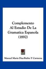 Complemento Al Estudio De La Gramatica Espanola (1892)