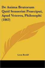 De Anima Brutorum Quid Senserint Praecipui, Apud Veteres, Philosophi (1863)