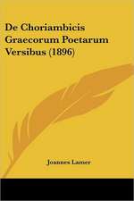 De Choriambicis Graecorum Poetarum Versibus (1896)