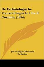 De Eschatologische Voorstellingen In I En II Corinthe (1894)