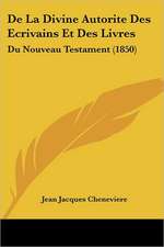 De La Divine Autorite Des Ecrivains Et Des Livres