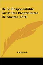 De La Responsabilite Civile Des Proprietaires De Navires (1876)