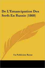 De L'Emancipation Des Serfs En Russie (1860)