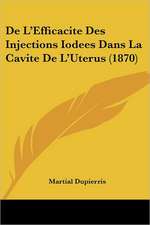 De L'Efficacite Des Injections Iodees Dans La Cavite De L'Uterus (1870)