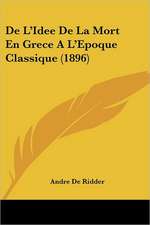 De L'Idee De La Mort En Grece A L'Epoque Classique (1896)