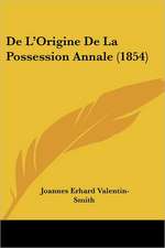 De L'Origine De La Possession Annale (1854)