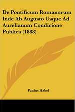 De Pontificum Romanorum Inde Ab Augusto Usque Ad Aurelianum Condicione Publica (1888)