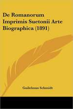 De Romanorum Imprimis Suetonii Arte Biographica (1891)