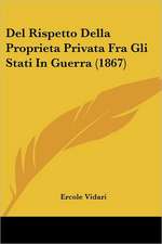 Del Rispetto Della Proprieta Privata Fra Gli Stati In Guerra (1867)