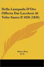 Della Lampada D'Oro Offerta Dai Lucchesi Al Volto Santo Il 1836 (1836)