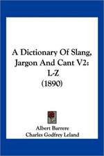 A Dictionary Of Slang, Jargon And Cant V2