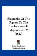 Biography Of The Signers To The Declaration Of Independence V8 (1827)