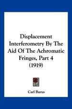 Displacement Interferometry By The Aid Of The Achromatic Fringes, Part 4 (1919)