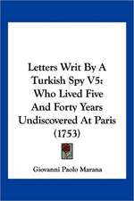 Letters Writ By A Turkish Spy V5