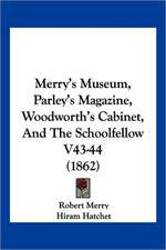 Merry's Museum, Parley's Magazine, Woodworth's Cabinet, And The Schoolfellow V43-44 (1862)