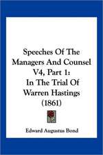 Speeches Of The Managers And Counsel V4, Part 1