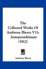 The Collected Works Of Ambrose Bierce V11