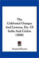 The Cultivated Oranges And Lemons, Etc. Of India And Ceylon (1888)