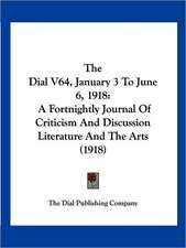 The Dial V64, January 3 To June 6, 1918