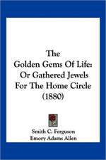 The Golden Gems Of Life