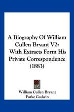 A Biography Of William Cullen Bryant V2