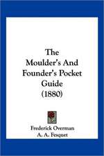 The Moulder's And Founder's Pocket Guide (1880)