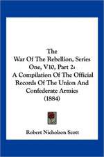 The War Of The Rebellion, Series One, V10, Part 2