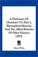 A Dictionary Of Chemistry V3, Part 2, Haemaphein-Mysorin