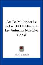 Art De Multiplier Le Gibier Et De Detruire Les Animaux Nuisibles (1823)