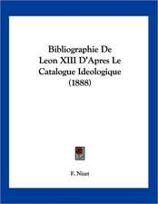 Bibliographie De Leon XIII D'Apres Le Catalogue Ideologique (1888)