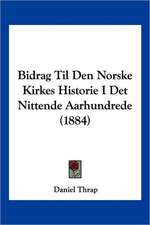 Bidrag Til Den Norske Kirkes Historie I Det Nittende Aarhundrede (1884)