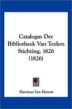 Catalogus Der Bibliotheek Van Teylers Stichting, 1826 (1826)