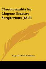 Chrestomathia Ex Linguae Graecae Scriptoribus (1813)