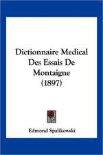 Dictionnaire Medical Des Essais De Montaigne (1897)