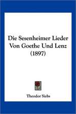 Die Sesenheimer Lieder Von Goethe Und Lenz (1897)