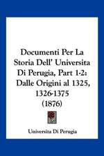 Documenti Per La Storia Dell' Universita Di Perugia, Part 1-2