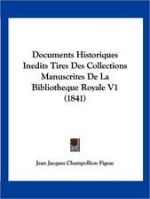 Documents Historiques Inedits Tires Des Collections Manuscrites De La Bibliotheque Royale V1 (1841)