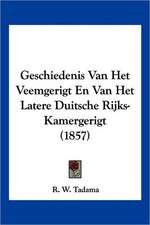 Geschiedenis Van Het Veemgerigt En Van Het Latere Duitsche Rijks-Kamergerigt (1857)