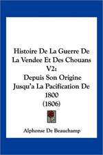 Histoire De La Guerre De La Vendee Et Des Chouans V2