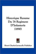 Historique Resume Du 78 Regiment D'Infanterie (1890)