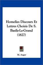 Homelies Discours Et Lettres Choisis De S. Basile-Le-Grand (1827)