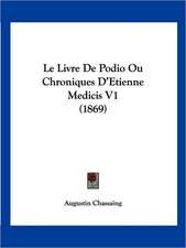 Le Livre De Podio Ou Chroniques D'Etienne Medicis V1 (1869)