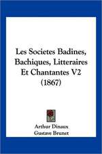 Les Societes Badines, Bachiques, Litteraires Et Chantantes V2 (1867)