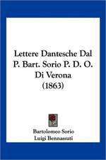 Lettere Dantesche Dal P. Bart. Sorio P. D. O. Di Verona (1863)