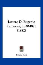 Lettere Di Eugenio Camerini, 1830-1875 (1882)