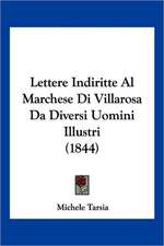 Lettere Indiritte Al Marchese Di Villarosa Da Diversi Uomini Illustri (1844)