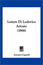 Lettere Di Lodovico Ariosto (1866)