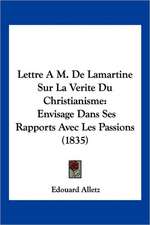 Lettre A M. De Lamartine Sur La Verite Du Christianisme